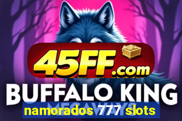namorados 777 slots